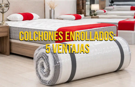 Colchones enrollados: 5 ventajas de elegirlos